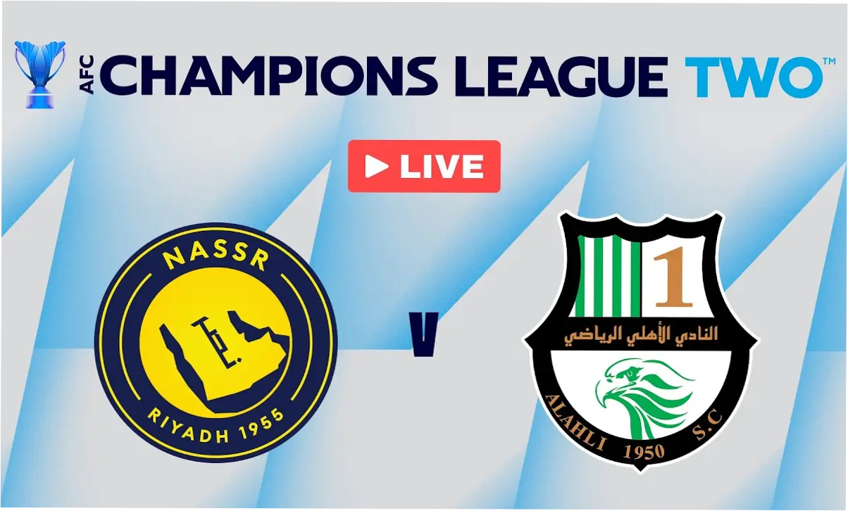 Al Ahli SC vs Al Nassr Club: Persiapan Menuju Semifinal AFC Champions League Two