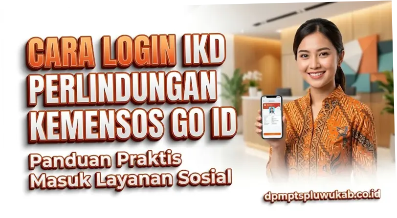 IKD: Solusi untuk Sistem Perlindungan Sosial dan Pendaftaran Sekolah